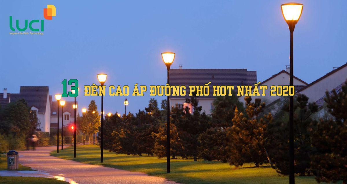 Top 13 đèn cao áp đường phố HOT nhất 2020